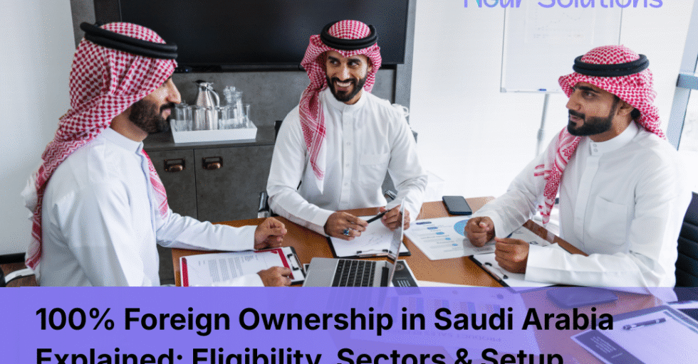 100% Foreign Ownership in Saudi Arabia Explained Eligibility, Sectors & Setup 100% Foreign Ownership in Saudi Arabia Explained Eligibility, Sectors & Setup