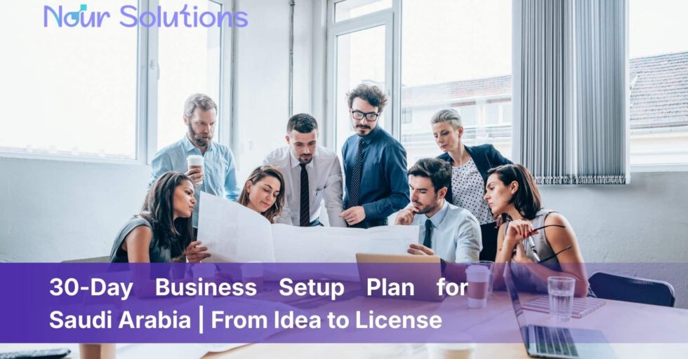 30-Day Business Setup Plan for Saudi Arabia From Idea to License (1) 30-Day Business Setup Plan for Saudi Arabia From Idea to License