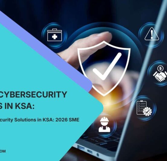 Business Cybersecurity Solutions in KSA Business Cybersecurity Solutions in KSA