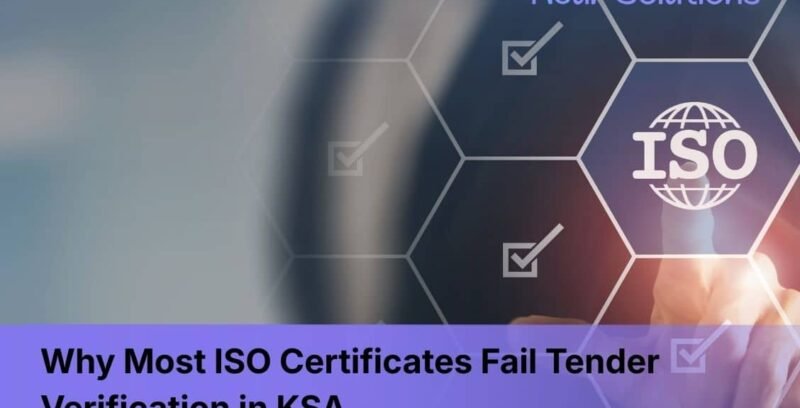 Why Most ISO Certificates Fail Tender Verification in KSA